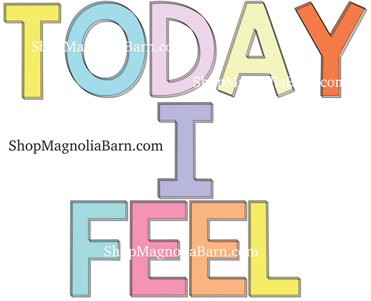 Today I feel Digital Download- Original Colors- Instant Download